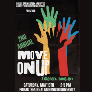 2nd Annual Move On Up Gospel Sing-Off, Saturday, May 10, 2 to 5 PM, Pollak Theatre at Monmouth University.