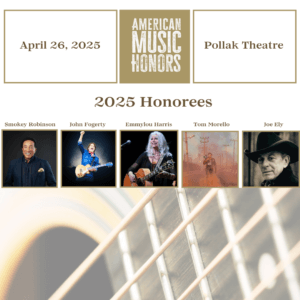 American Music Honors 2025, April 26, 2025, Pollak Theatre, honoring Smokey Robinson, John Fogerty, Emmylou Harris, Tom Morello and Joe Ely.