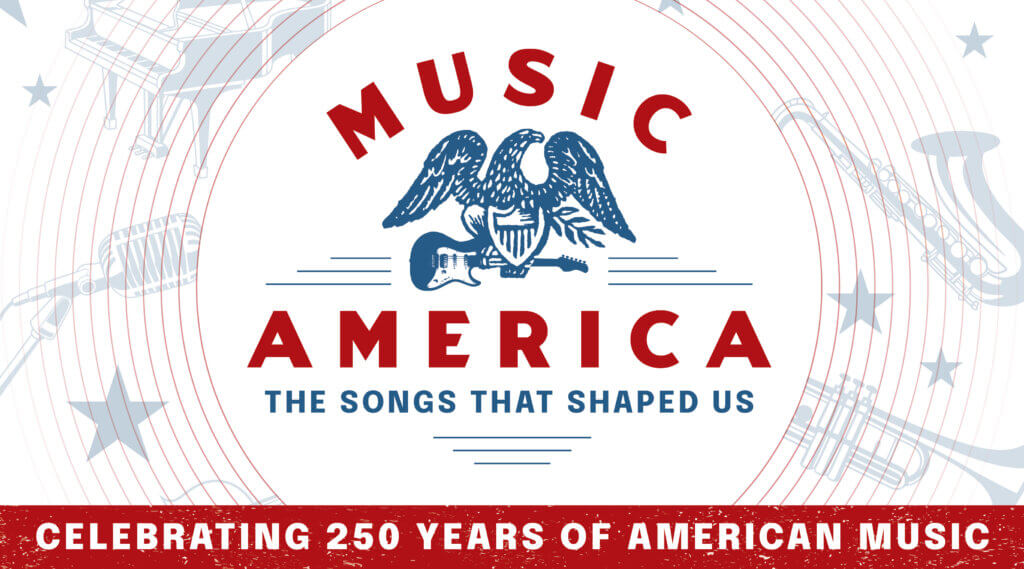 Alt text: "Eagle with guitar and shield logo for 'Music America' is surrounded by musical instruments. Text reads 'The Songs That Shaped Us.' Bottom banner states 'Celebrating 250 Years of American Music.'"