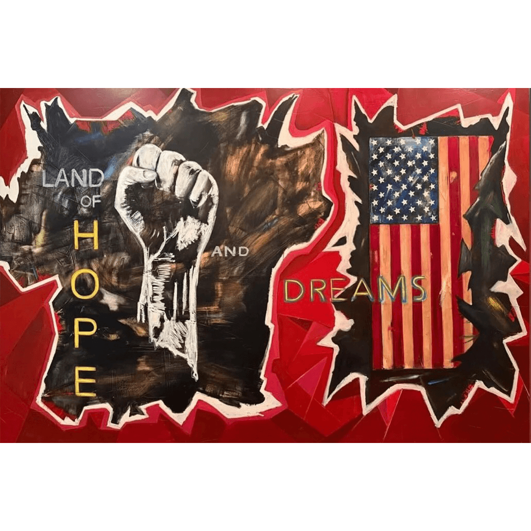 A powerful artwork featuring a raised fist labeled "Land of Hope" on the left and an American flag labeled "Dreams" on the right. The red, black, and white color scheme conveys strength and unity.