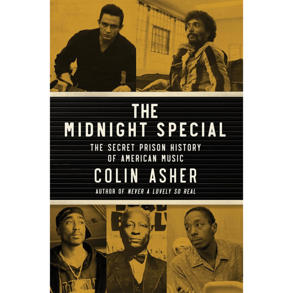 Book cover of The Midnight Special: The Secret Prison History of American Music by Colin Asher, featuring portraits of Johnny Cash, Gil Scott-Heron, Tupac Shakur, Lead Belly, and another musician.