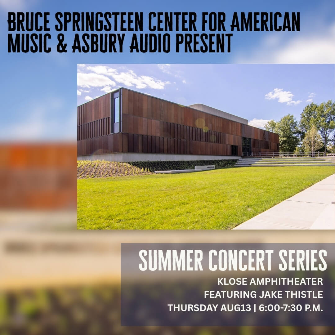 Promotional graphic for the Bruce Springsteen Center for American Music and Asbury Audio Summer Concert Series. At the top, bold black text reads, "Bruce Springsteen Center for American Music & Asbury Audio Present." The center of the image features a photograph of a modern, rust-colored building with a green lawn and blue sky. A banner at the bottom right reads, "Summer Concert Series," followed by "Klose Amphitheater," "Featuring Jake Thistle," and "Thursday, Aug. 13 | 6:00–7:30 p.m." The background is a blurred version of the building photo.
