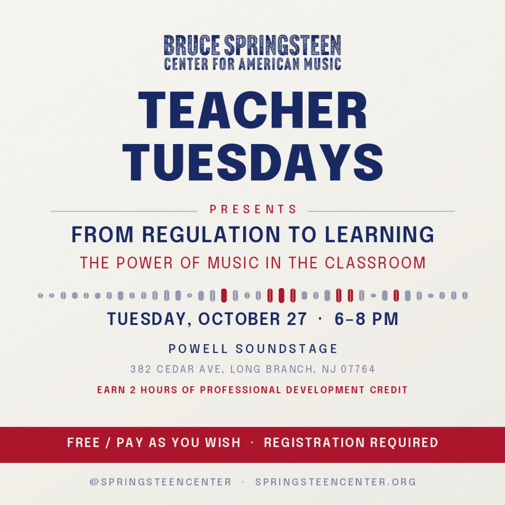 Bruce Springsteen Center for American Music Teacher Tuesdays event graphic promoting “From Regulation to Learning: The Power of Music in the Classroom,” Tuesday, October 27, 6–8 PM at Powell Soundstage in Long Branch, New Jersey. Free/pay as you wish; registration required.