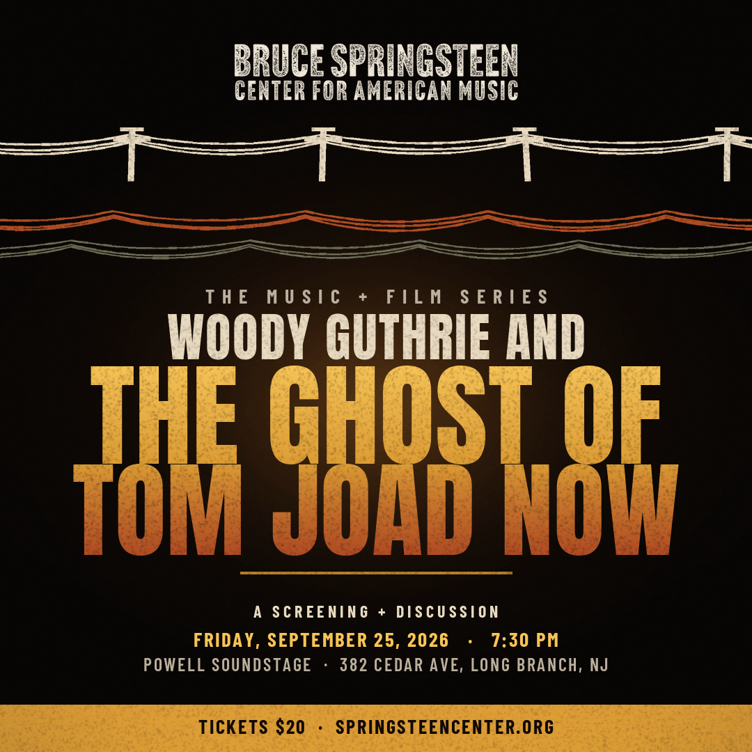 "Event flyer for the Bruce Springsteen Center for American Music: The Music + Film Series presenting 'Woody Guthrie and The Ghost of Tom Joad Now,' a screening and discussion on Friday, September 25, 2026, at 7:30 PM at Powell Soundstage, 382 Cedar Ave, Long Branch, NJ. Tickets are $20, available at springsteencenter.org
