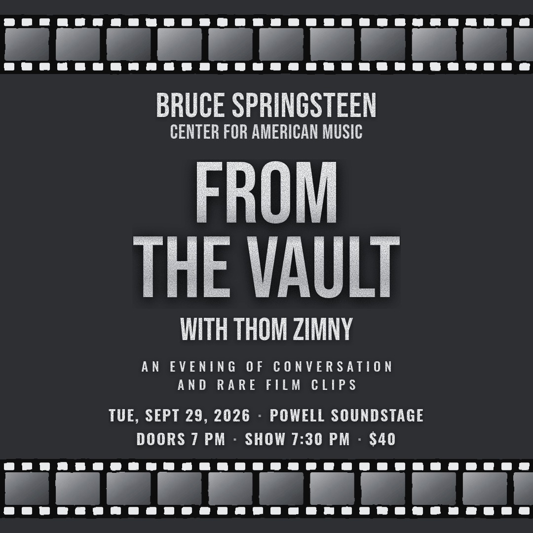 Promotional graphic for “From the Vault with Thom Zimny” at the Bruce Springsteen Center for American Music. The event features an evening of conversation and rare film clips with Thom Zimny on Tuesday, September 29, 2026, at the Powell Soundstage. Doors open at 7 PM, the show begins at 7:30 PM, and tickets are $40. The design features a dark background, Bruce Springsteen Center for American Music branding, large distressed white lettering, and filmstrip graphics along the top and bottom.