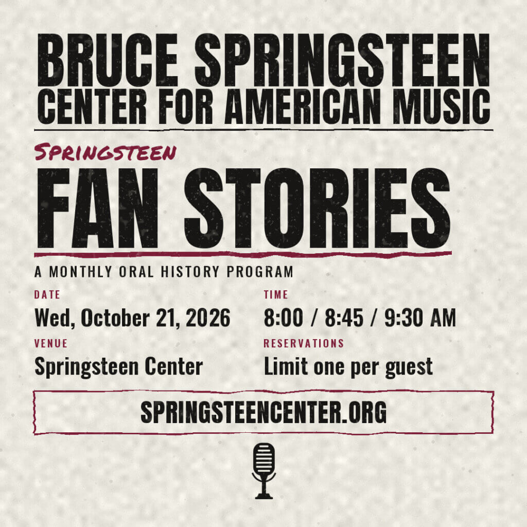 Springsteen Fan Stories monthly oral history program at the Bruce Springsteen Center for American Music on Wednesday, October 21, 2026, featuring reservation times at 8:00, 8:45, and 9:30 AM, with one reservation permitted per guest